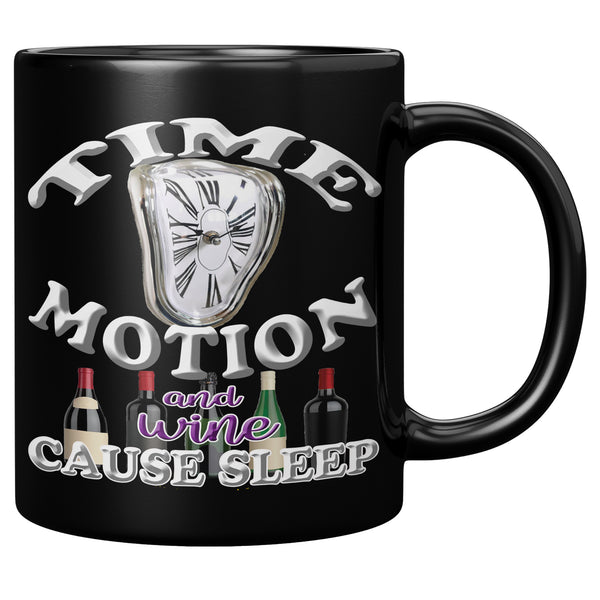 TIME  -MOTION  -AND WINE  -CAUSE SLEEP