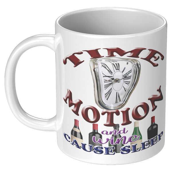 TIME  -MOTION  -AND WINE  -CAUSE SLEEP