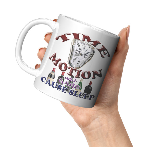 TIME  -MOTION  -AND WINE  -CAUSE SLEEP