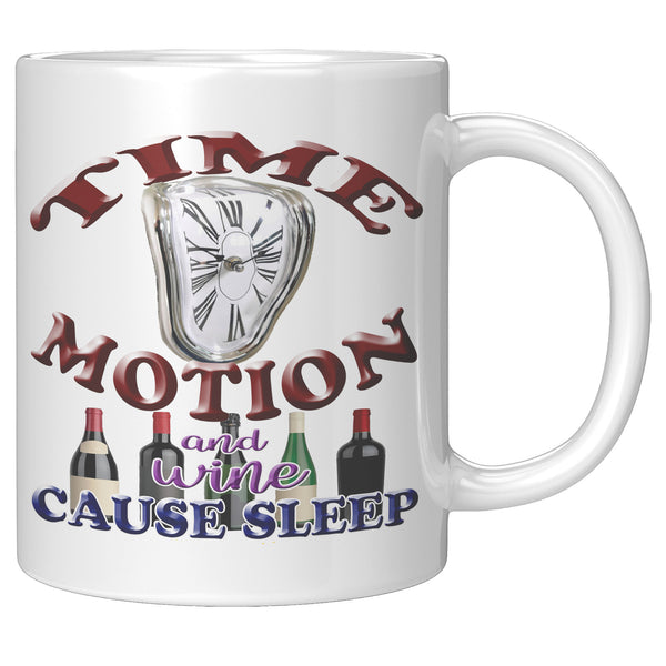 TIME  -MOTION  -AND WINE  -CAUSE SLEEP