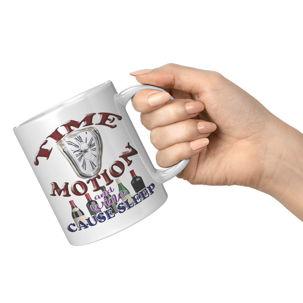 TIME  -MOTION  -AND WINE  -CAUSE SLEEP