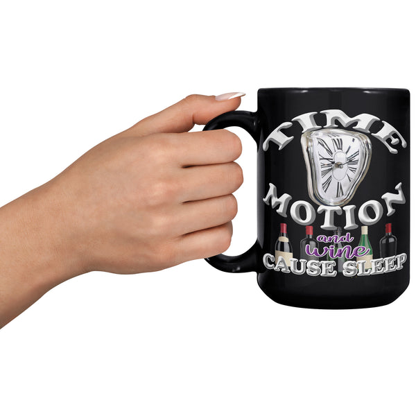 TIME  -MOTION  -AND WINE  -CAUSE SLEEP