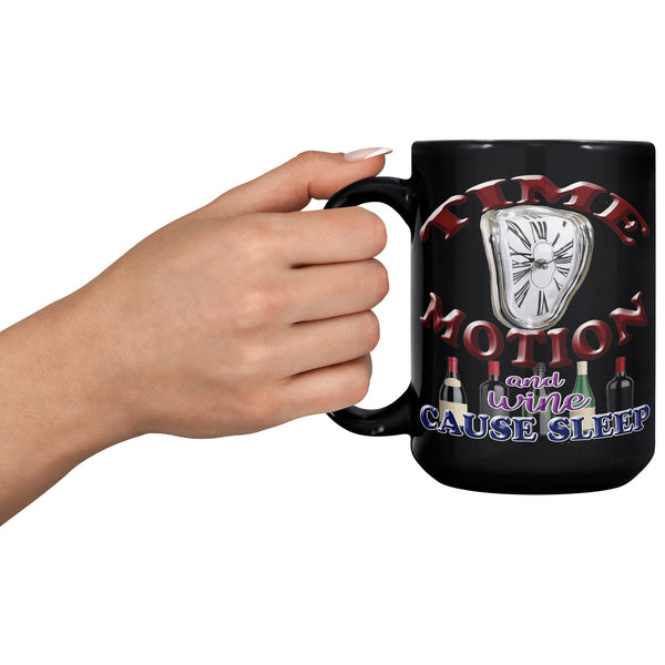 TIME  -MOTION  -AND WINE  -CAUSE SLEEP