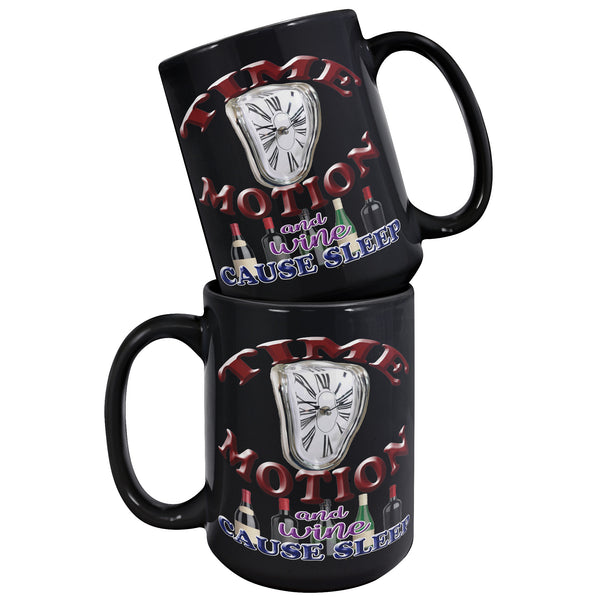 TIME  -MOTION  -AND WINE  -CAUSE SLEEP