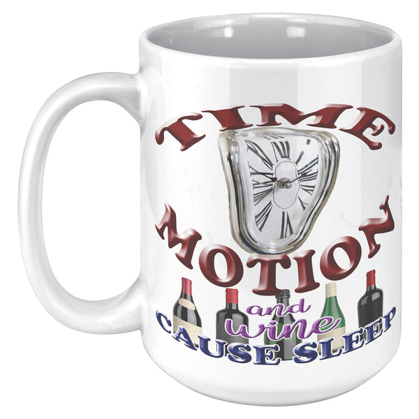 TIME  -MOTION  -AND WINE  -CAUSE SLEEP