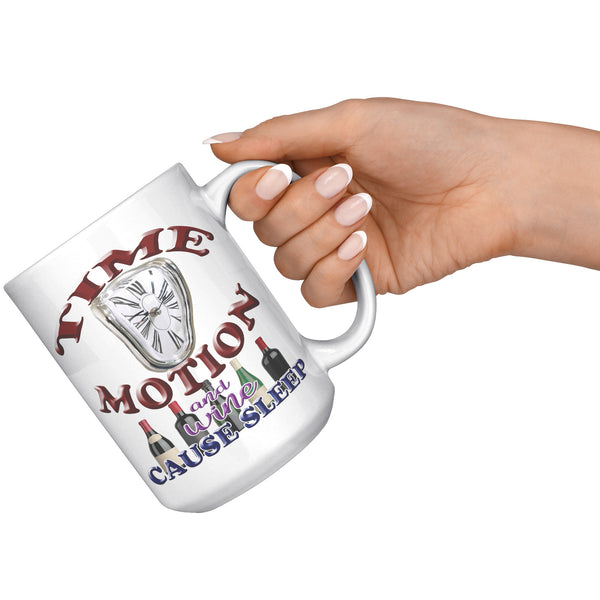 TIME  -MOTION  -AND WINE  -CAUSE SLEEP