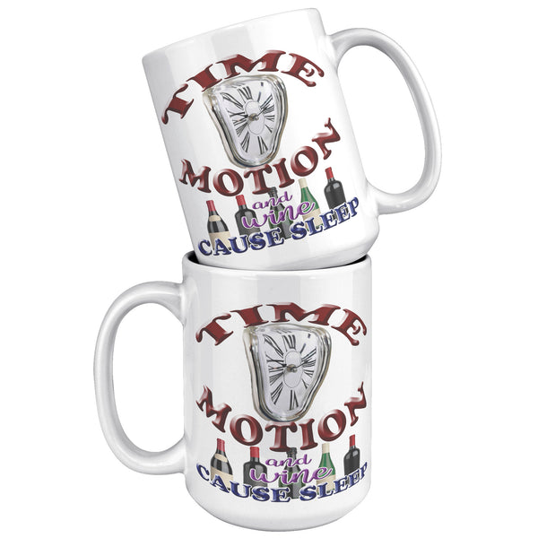 TIME  -MOTION  -AND WINE  -CAUSE SLEEP