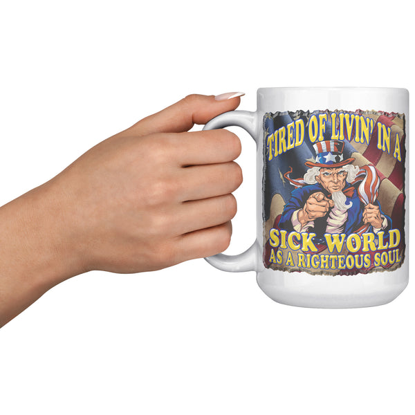 TIRED OF LIVING IN A SICK WORLD AS A RIGHTEOUS SOUL