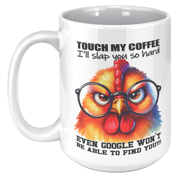 TOUCH MY COFFEE. -I'LL SLAP YOU SO HARD