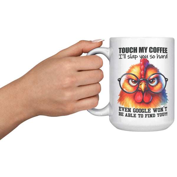TOUCH MY COFFEE. -I'LL SLAP YOU SO HARD