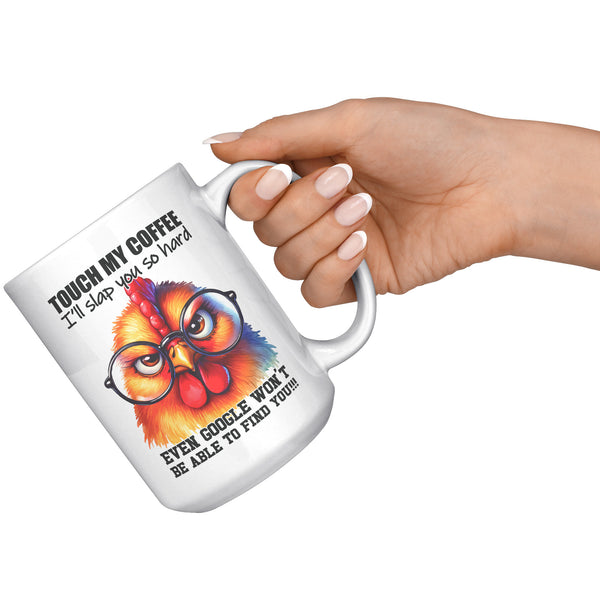 TOUCH MY COFFEE. -I'LL SLAP YOU SO HARD