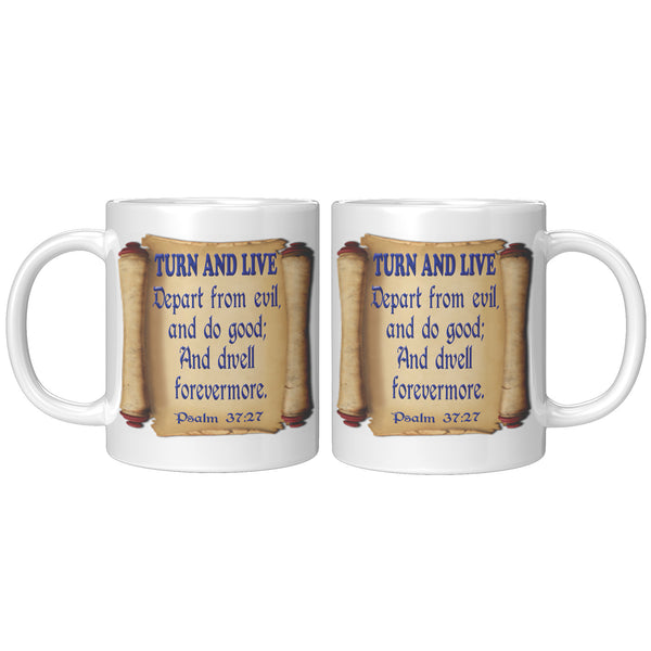 TURN AND LIVE  -PSALM 37:27