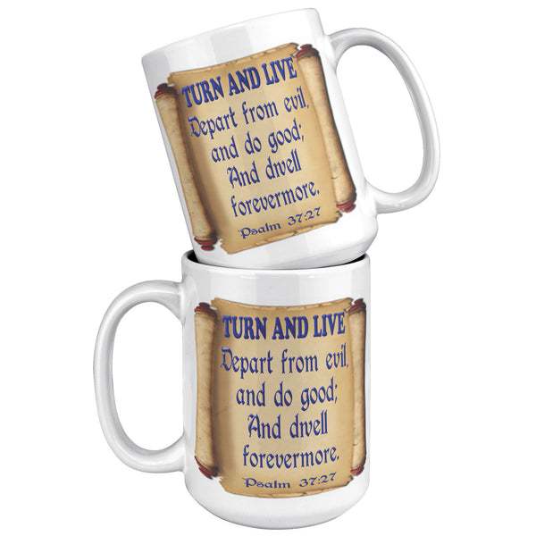 TURN AND LIVE  -PSALM 37:27