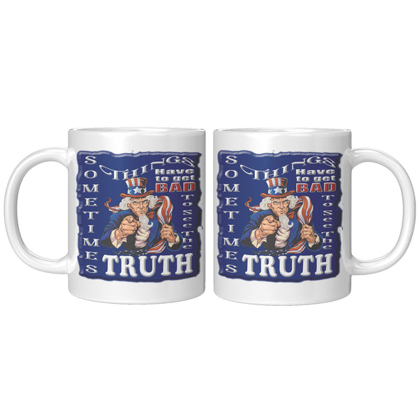 UNCLE SAM  -SOMETIMES THINGS HAVE TO GET BAD TO SEE THE TRUTH