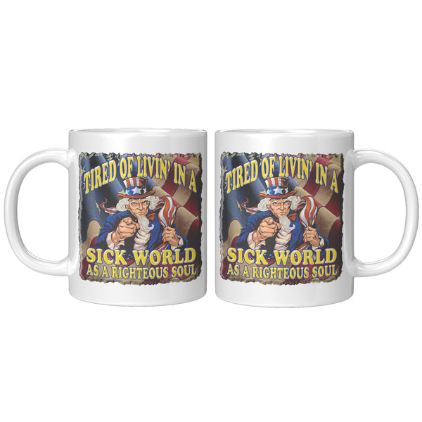 UNCLE SAM  -TIRED OF LIVING IN A SICK WORLD AS A RIGHTEOUS SOUL