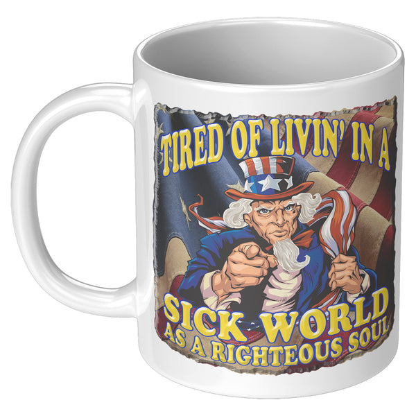 UNCLE SAM  -TIRED OF LIVING IN A SICK WORLD AS A RIGHTEOUS SOUL