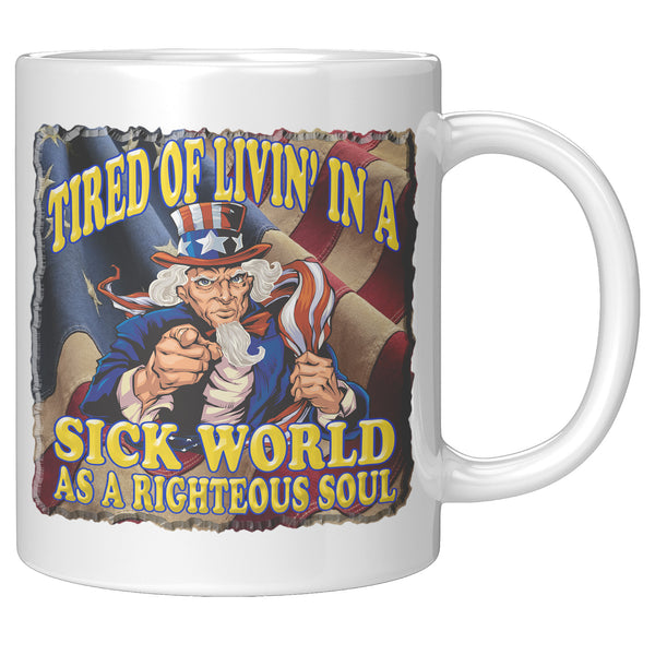 UNCLE SAM  -TIRED OF LIVING IN A SICK WORLD AS A RIGHTEOUS SOUL