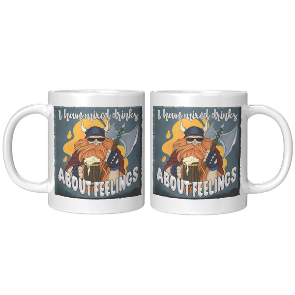 'VIKING"  -I HAVE MIXED DRINKS ABOUT FEELINGS