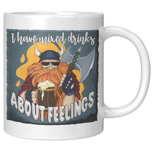 'VIKING"  -I HAVE MIXED DRINKS ABOUT FEELINGS