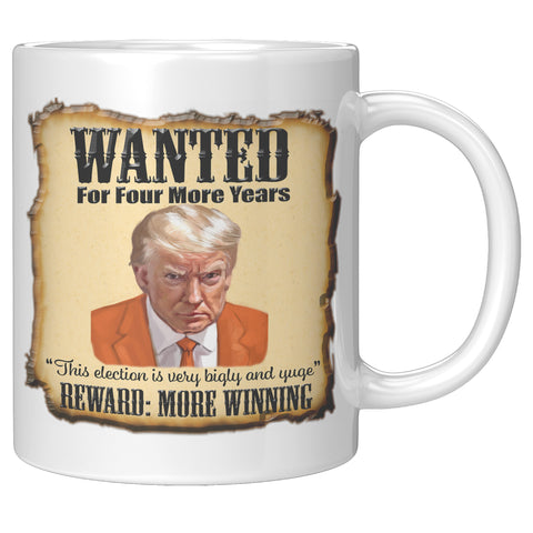 WANTED FOR FOUR MORE YEARS