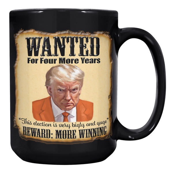 WANTED FOR FOUR MORE YEARS