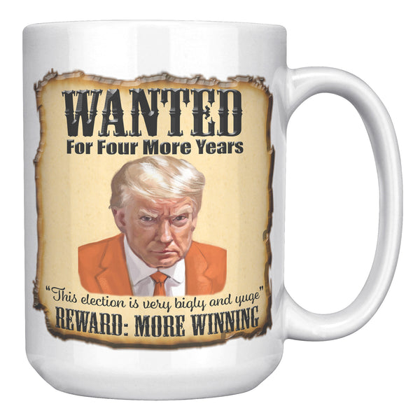 WANTED FOR FOUR MORE YEARS