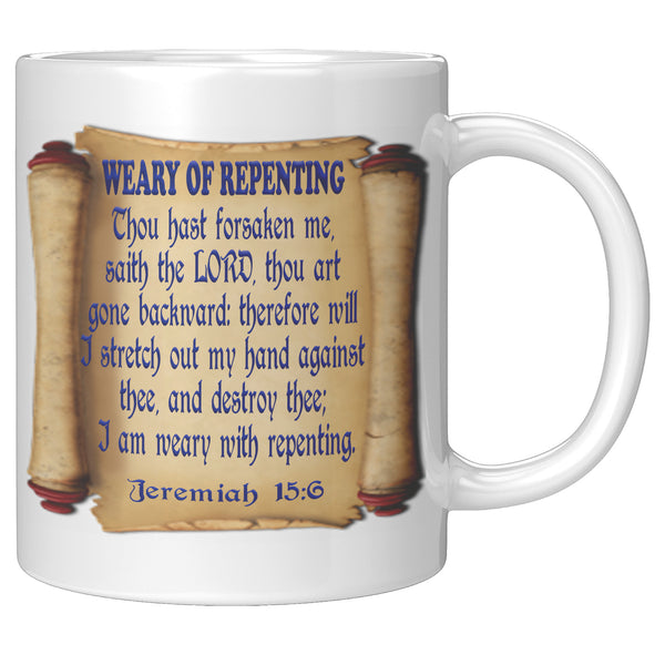 WEARY OF REPENTING. -Jeremiah 15:6