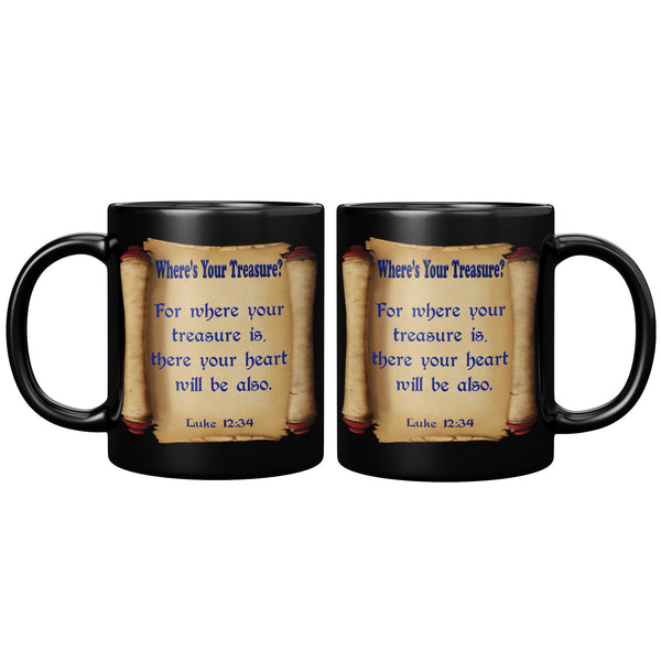 WHERE'S YOUR TREASURE?  -LUKE 12:34