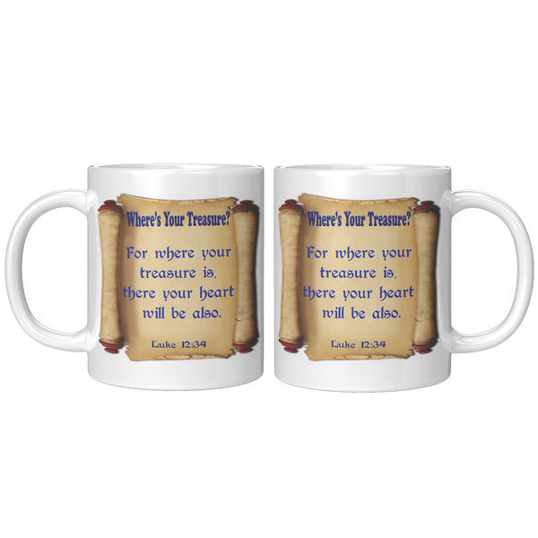 WHERE'S YOUR TREASURE?  -LUKE 12:34