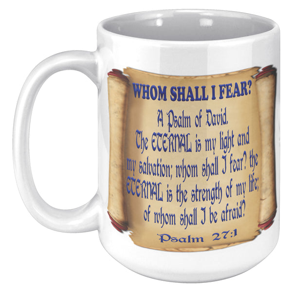 WHOM SHALL I FEAR  -PSALM 27:1