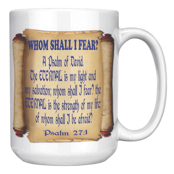 WHOM SHALL I FEAR  -PSALM 27:1