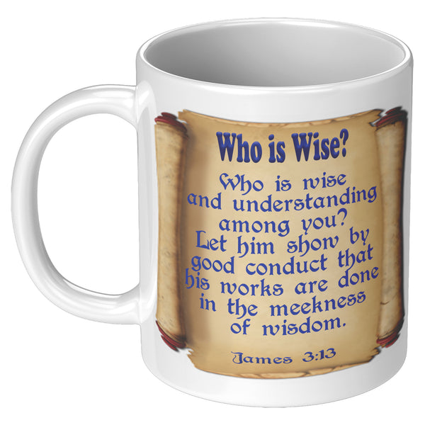 WHO IS WISE?  -JAMES 3:13