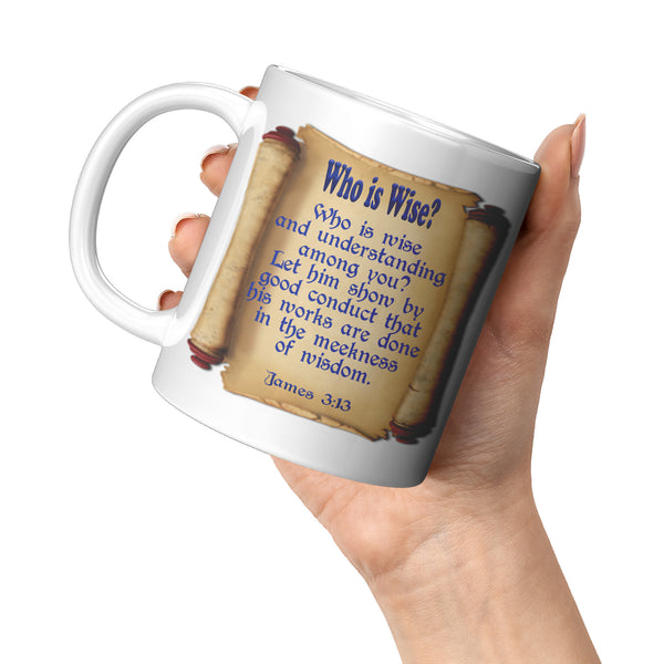 WHO IS WISE?  -JAMES 3:13