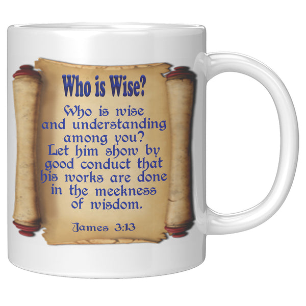 WHO IS WISE?  -JAMES 3:13