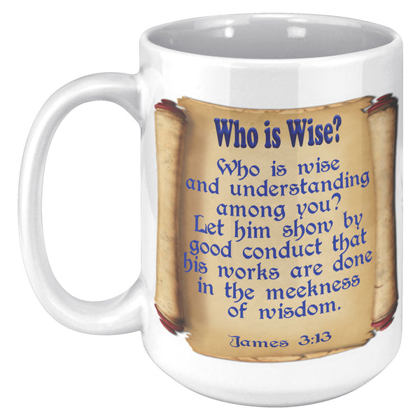 WHO IS WISE?  -JAMES 3:13