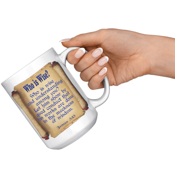 WHO IS WISE?  -JAMES 3:13