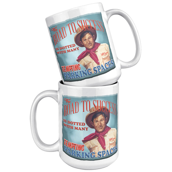 WILL ROGERS -"THE ROAD TO SUCCESS IS DOTTED WITH MANY TEMPTING PARKING SPACES"