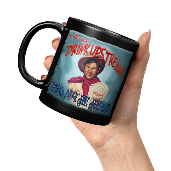 WILL ROGERS  -"ALWAYS DRINK UPSTREAM FROM THE HERD"