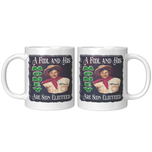 WILL ROGERS  -A FOOL AND HIS MONEY ARE SOON ELECTED