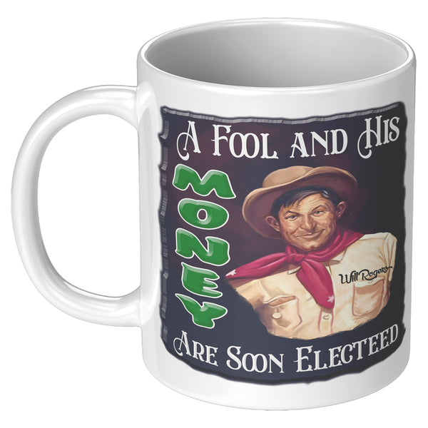 WILL ROGERS  -A FOOL AND HIS MONEY ARE SOON ELECTED