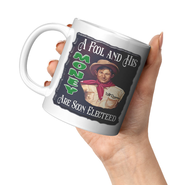 WILL ROGERS  -A FOOL AND HIS MONEY ARE SOON ELECTED