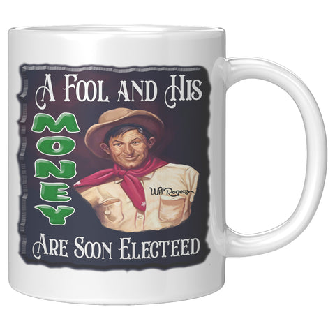 WILL ROGERS  -A FOOL AND HIS MONEY ARE SOON ELECTED