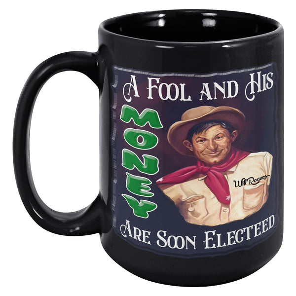 WILL ROGERS  -A FOOL AND HIS MONEY ARE SOON ELECTED