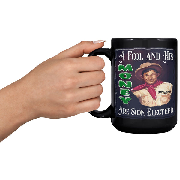 WILL ROGERS  -A FOOL AND HIS MONEY ARE SOON ELECTED