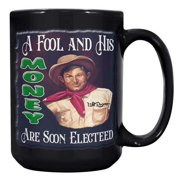 WILL ROGERS  -A FOOL AND HIS MONEY ARE SOON ELECTED