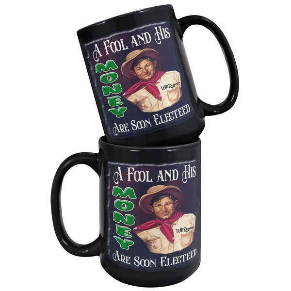 WILL ROGERS  -A FOOL AND HIS MONEY ARE SOON ELECTED