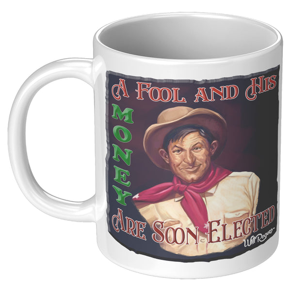 WILL ROGERS  -"A FOOL AND HIS MONEY ARE SOON ELECTED"