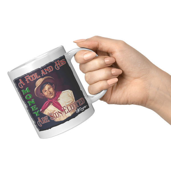 WILL ROGERS  -"A FOOL AND HIS MONEY ARE SOON ELECTED"