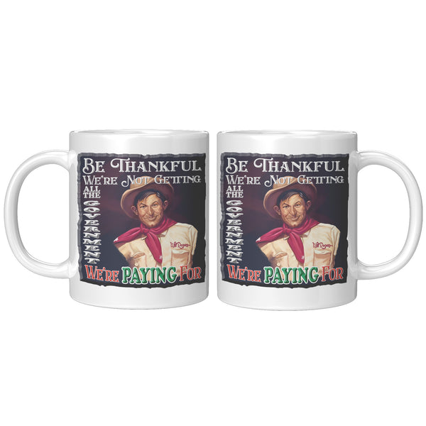 WILL ROGERS  -"BE THANKFUL WE'RE NOT GETTING ALL THE GOVERNMENT WE'RE PAYING FOR"