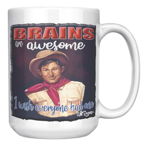 WILL ROGERS  -"BRAINS ARE AWESOME  -I WISH EVERYONE HAD ONE"